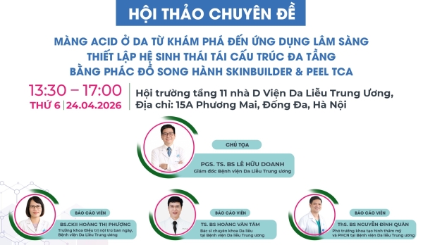 THÔNG BÁO: đăng ký tham dự Hội thảo khoa học: 'Màng acid ở da: từ khám phá đến ứng dụng trong lâm sàng thiết lập hệ sinh thái tái cấu trúc đa tầng bằng phác đồ song hành Skinbuilder & Peel TCA'